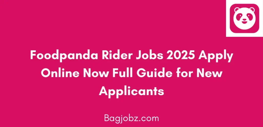 Foodpanda Rider Jobs 2025 Apply Online Now Full Guide for Applicants