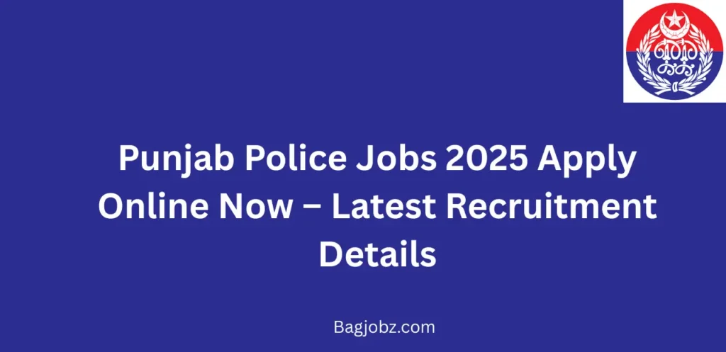 Punjab Police Jobs 2025 Apply Online Now Latest Recruitment Details