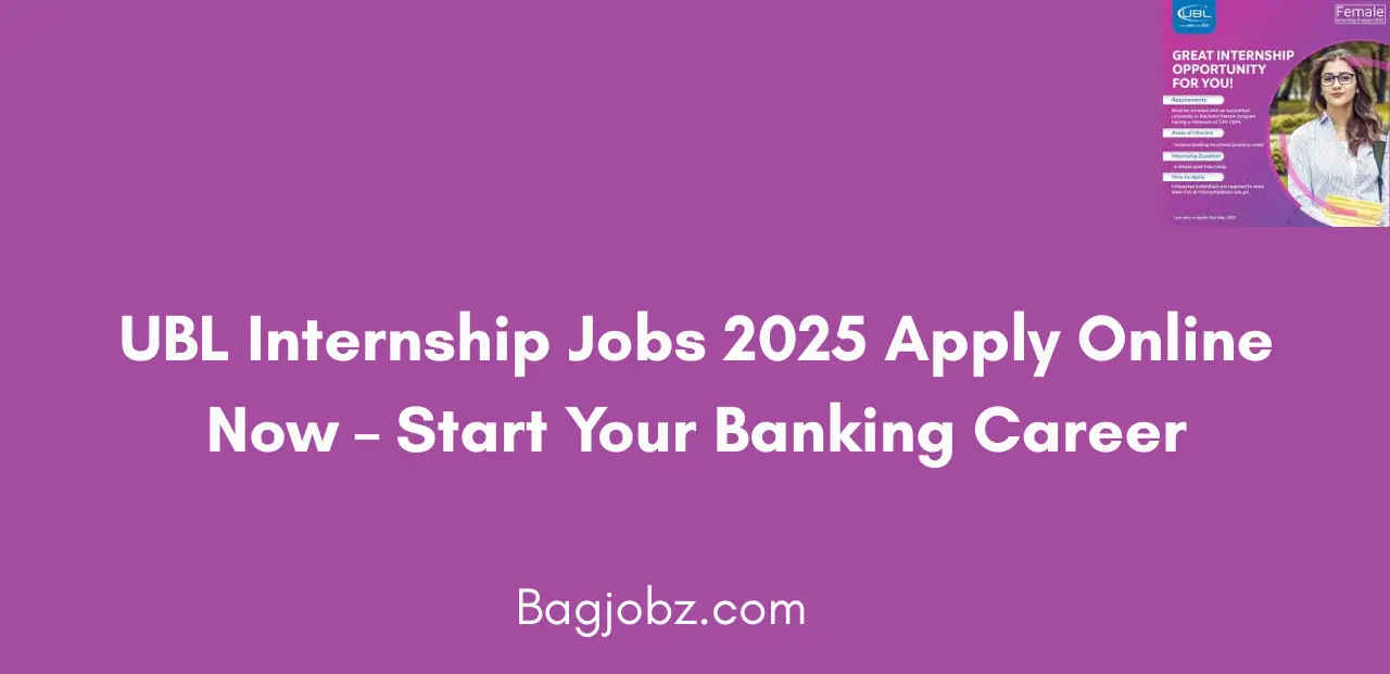 UBL Internship Jobs 2025 Apply Online Now Start Your Banking Career