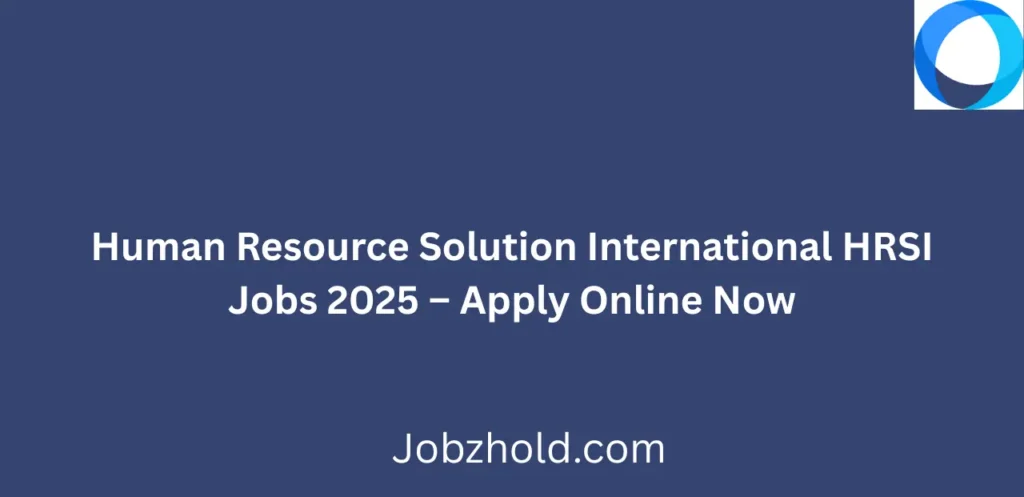Human Resource Solution International HRSI Jobs 2025 Apply Online Now