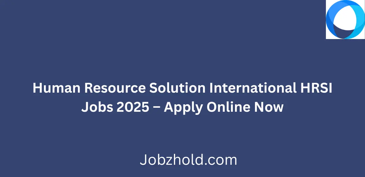 Human Resource Solution International HRSI Jobs 2025 Apply Online Now