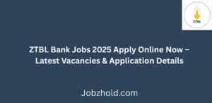 ZTBL Bank Jobs 2025 Apply Online Now Latest Vacancies & Application Details