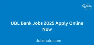 UBL Bank Jobs 2025 Apply Online Now Latest UBL Careers