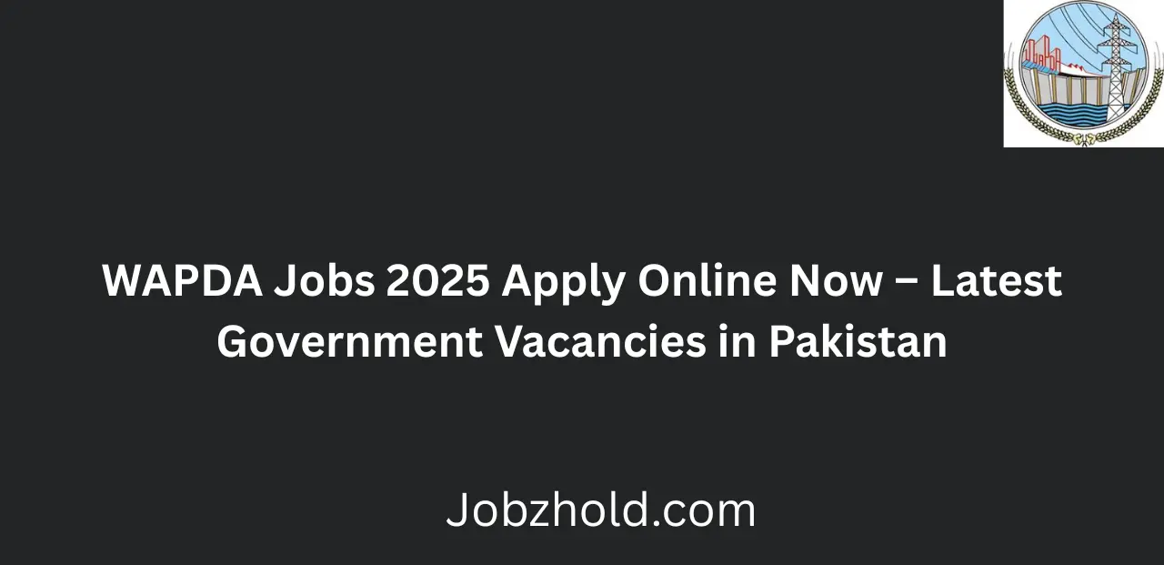 WAPDA Jobs 2025 Apply Online Now Latest Government Opportunities