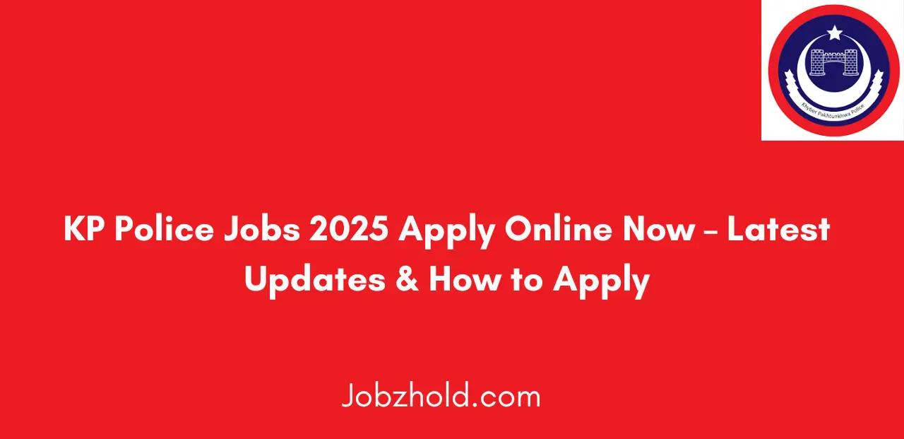 KP Police Jobs 2025 Apply Online Now Latest Updates & How to Apply