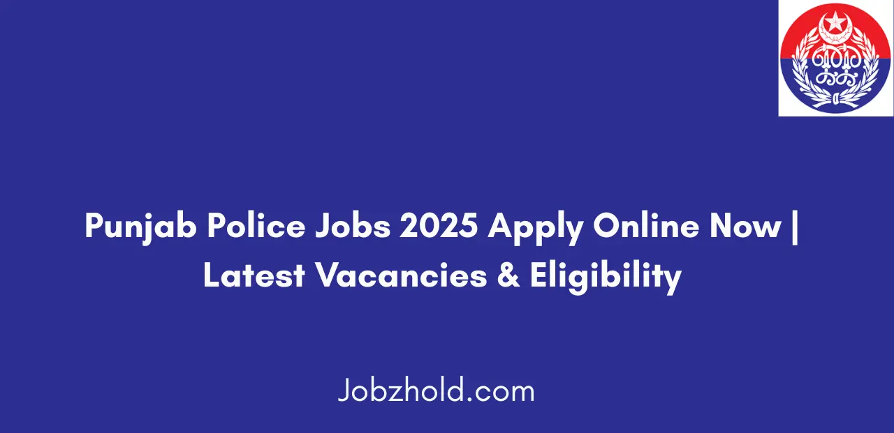 Punjab Police Jobs 2025 Apply Online Now