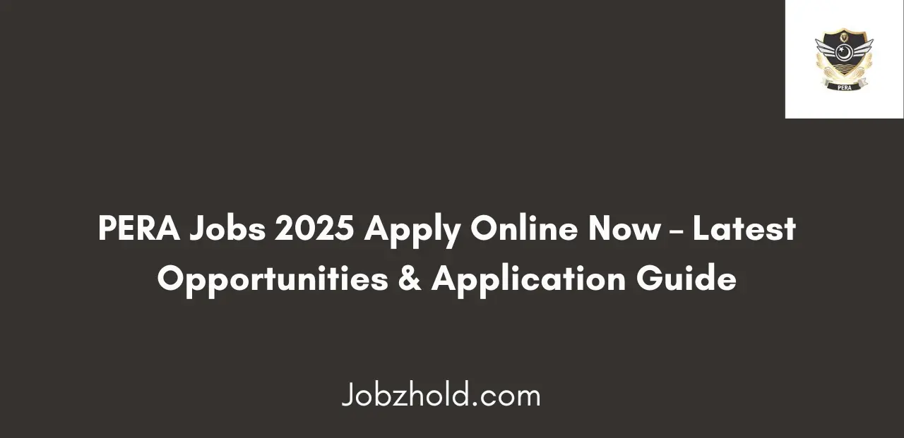 PERA Jobs 2025 Apply Online Now Latest Vacancies and Application Guide